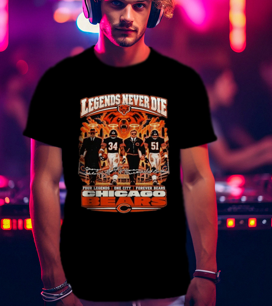 Legends Never Die Chicago Bears Mike Ditka Dick Butkus Walter Payton Four Legends One City Forever Bears T-Shirt