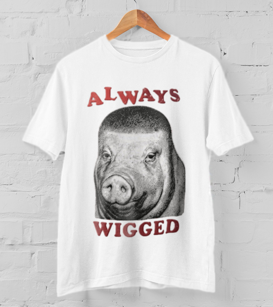 Always Wigged Pig Buzz Cut Haircut T-Shirt