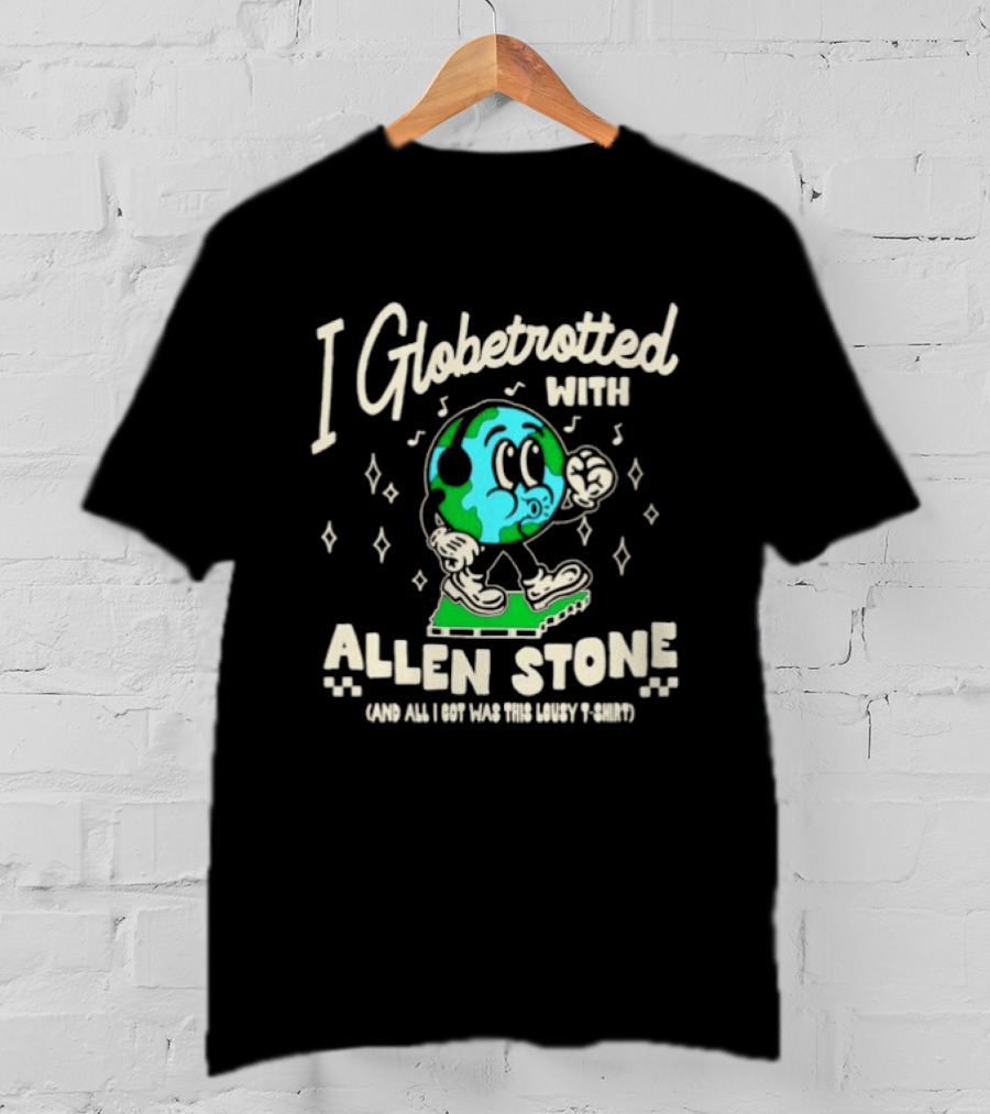 I Globetrotted With Allen Stone All I Got Was This Lousy T T-Shirt