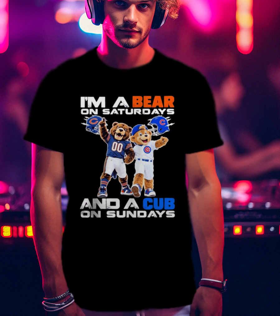 I'm A Bear On Saturdays And A Cub On Sundays Chicago Bears Cubs Fans T-Shirt