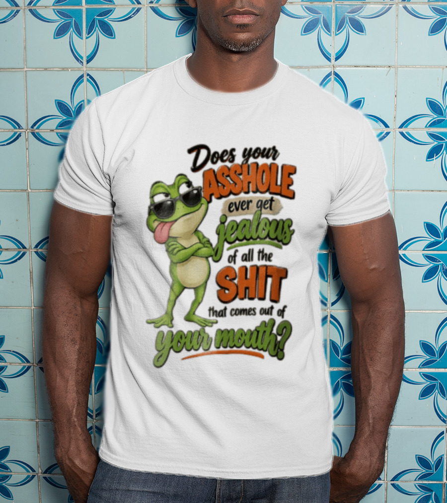 Does Your Asshole Ever Get Jealous Frog Sunglasses Tongue Out Humor T-Shirt