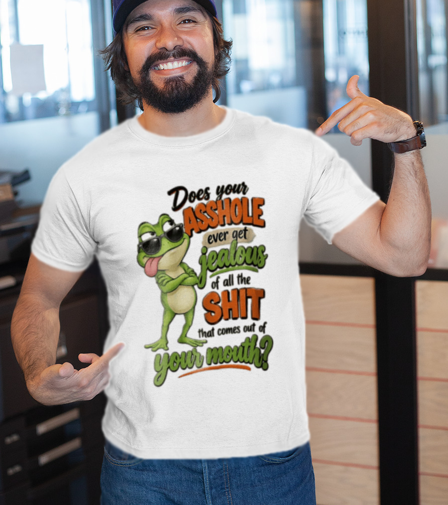 Does Your Asshole Ever Get Jealous Frog Sunglasses Tongue Out Humor T-Shirt