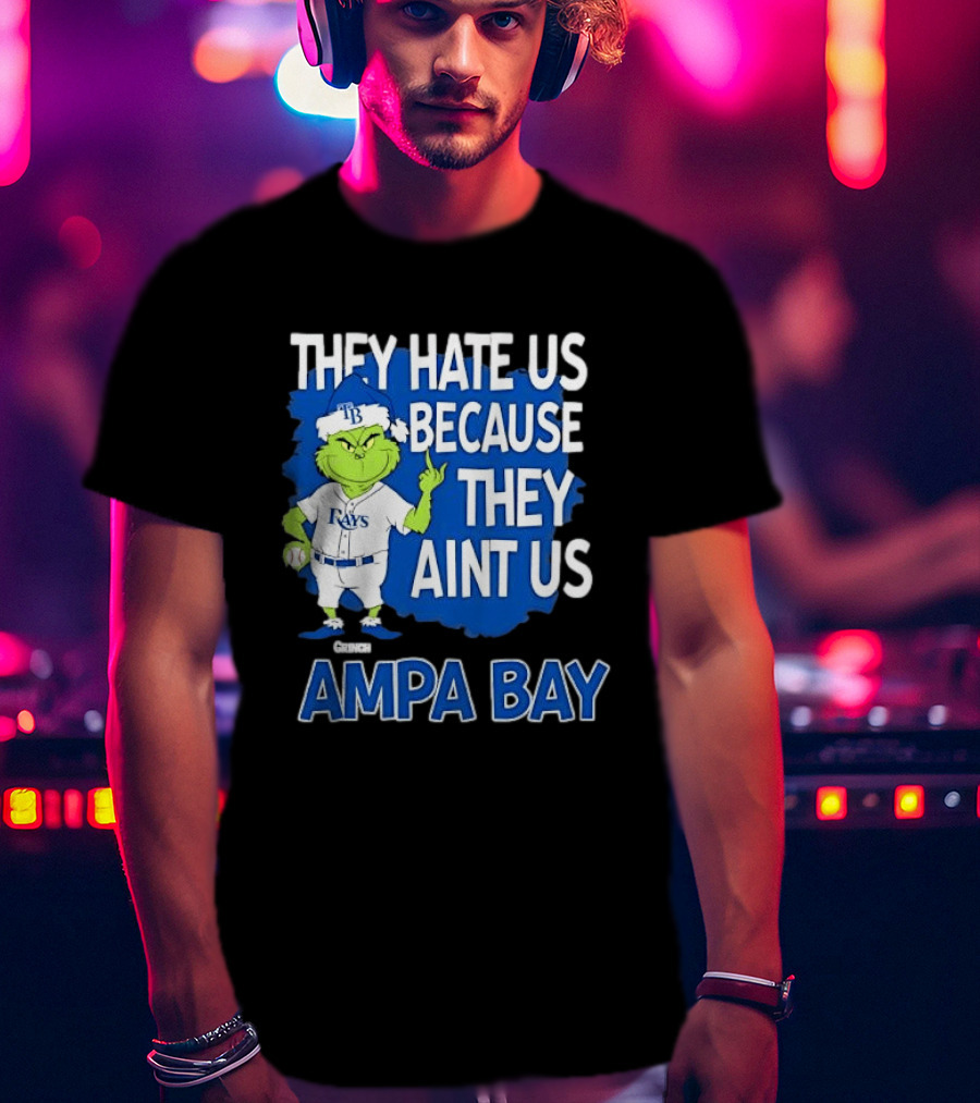 Tampa Bay Rays Grinch Christmas They Hate Us Because They Aint Us T-Shirt