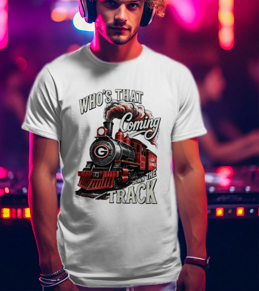 Who's That Coming Down The Track Georgia Bulldogs Go Dawgs Train T-Shirt