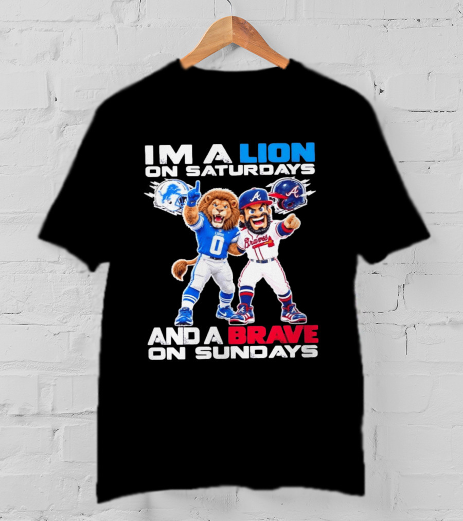 Lion On Saturdays Brave On Sundays Detroit Lions Atlanta Braves Sports Fan T-Shirt