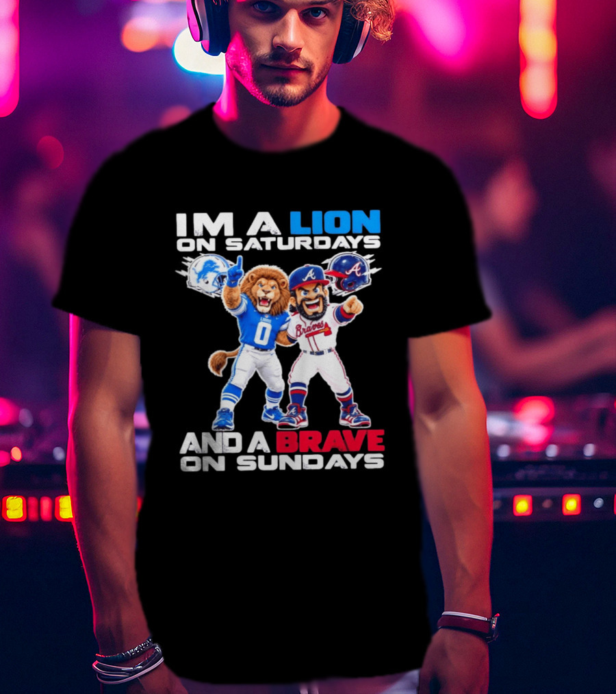 Lion On Saturdays Brave On Sundays Detroit Lions Atlanta Braves Sports Fan T-Shirt