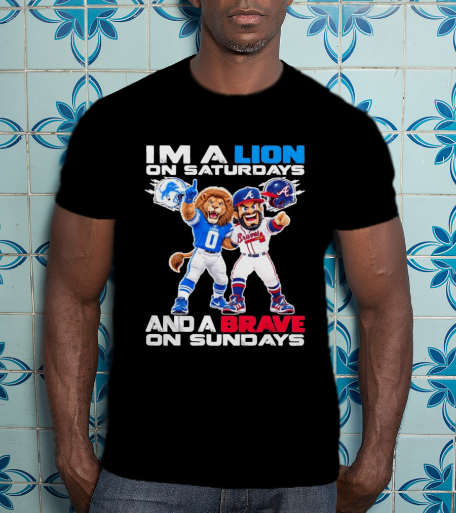 Lion On Saturdays Brave On Sundays Detroit Lions Atlanta Braves Sports Fan T-Shirt