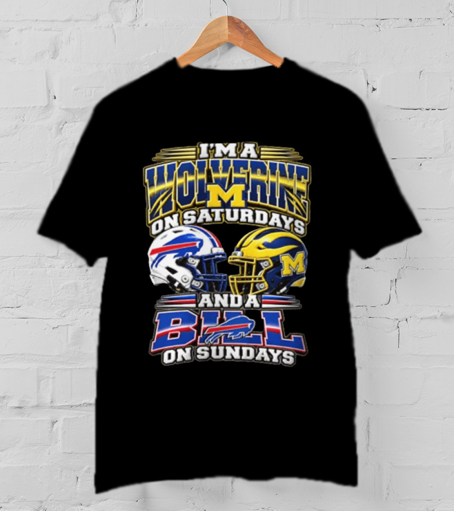 I'm A Wolverine On Saturdays Michigan M On Sundays Bills T-Shirt
