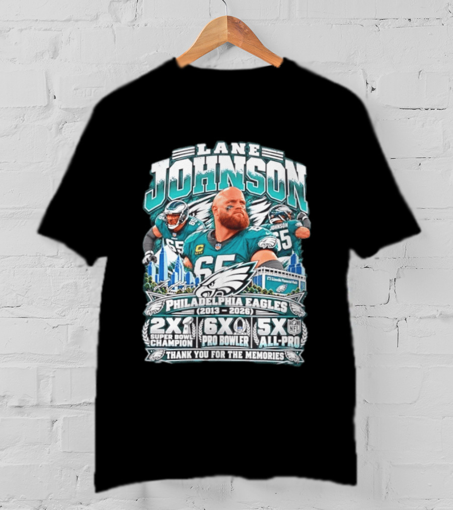 Lane Johnson Philadelphia Eagles 2013 2026 2x Super Bowl Champion 6x Pro Bowler 5x All Pro Thank You For The Memories T-Shirt