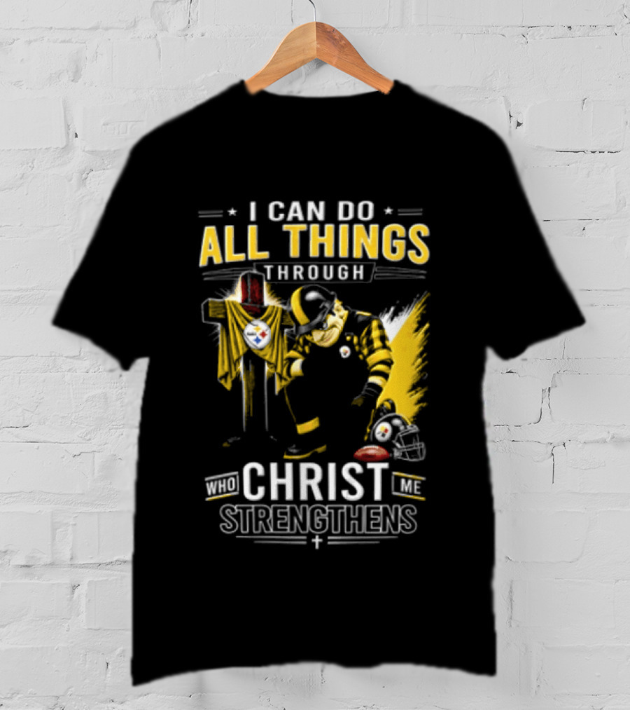 I Can Do All Things Through Christ Who Strengthens Pittsburgh Steelers T-Shirt