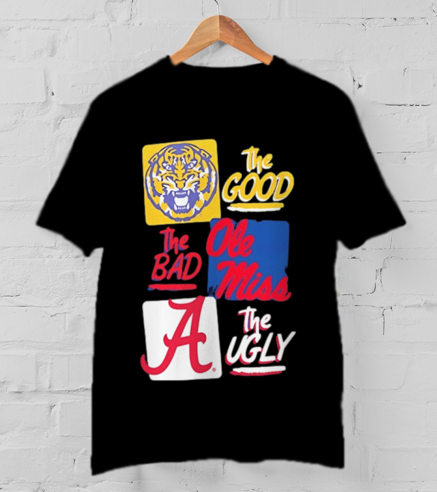 LSU Tigers The Good Ole Miss The Bad Alabama The Ugly T-Shirt