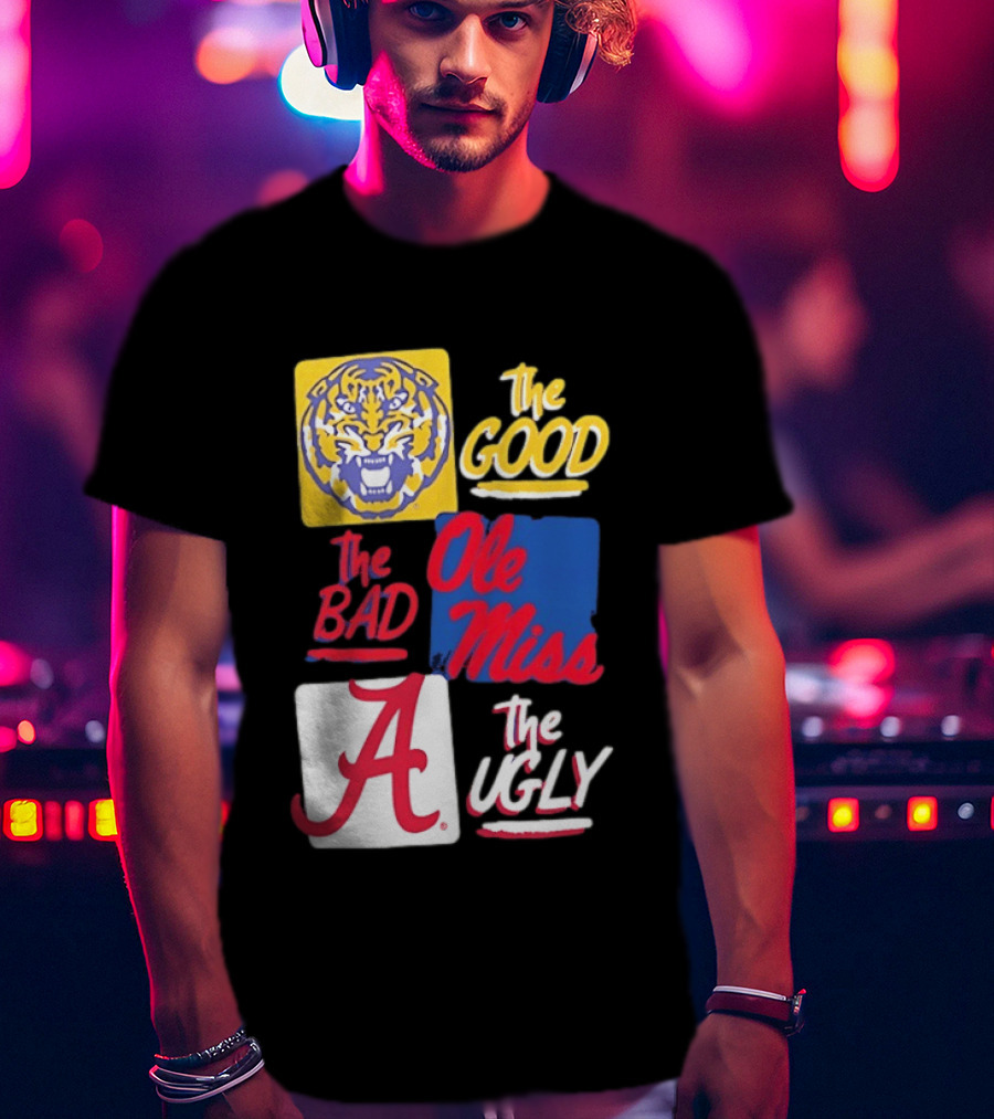 LSU Tigers The Good Ole Miss The Bad Alabama The Ugly T-Shirt