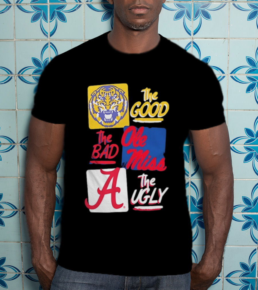 LSU Tigers The Good Ole Miss The Bad Alabama The Ugly T-Shirt