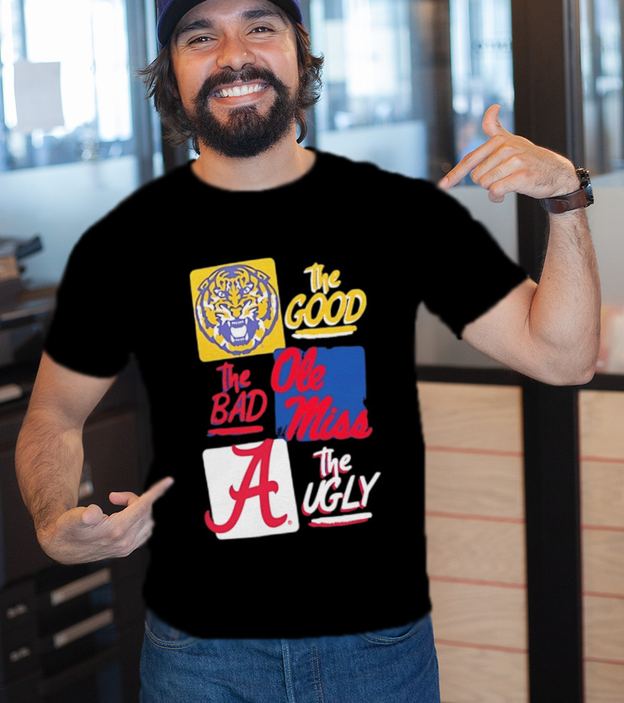 LSU Tigers The Good Ole Miss The Bad Alabama The Ugly T-Shirt