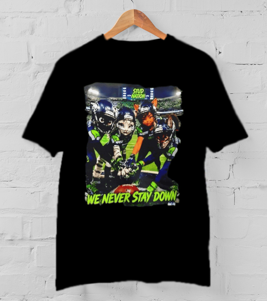 Stud Nation We Never Stay Down Seattle Seahawks Team Stadium Characters T-Shirt