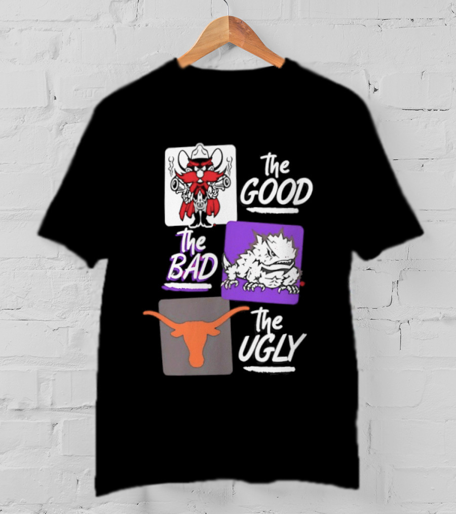Texas Tech Red Raiders The Good The Bad The Ugly Longhorns Horned Frogs T-Shirt