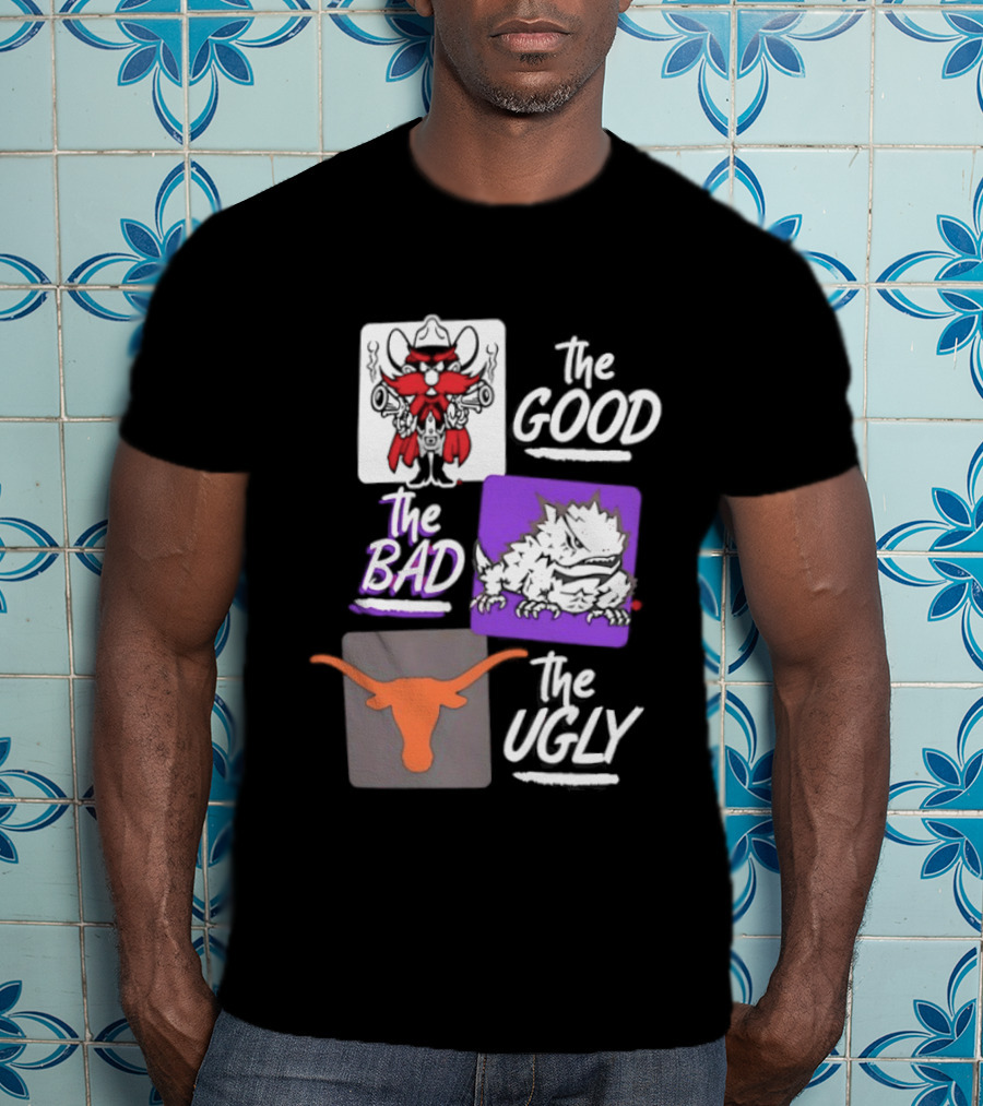 Texas Tech Red Raiders The Good The Bad The Ugly Longhorns Horned Frogs T-Shirt