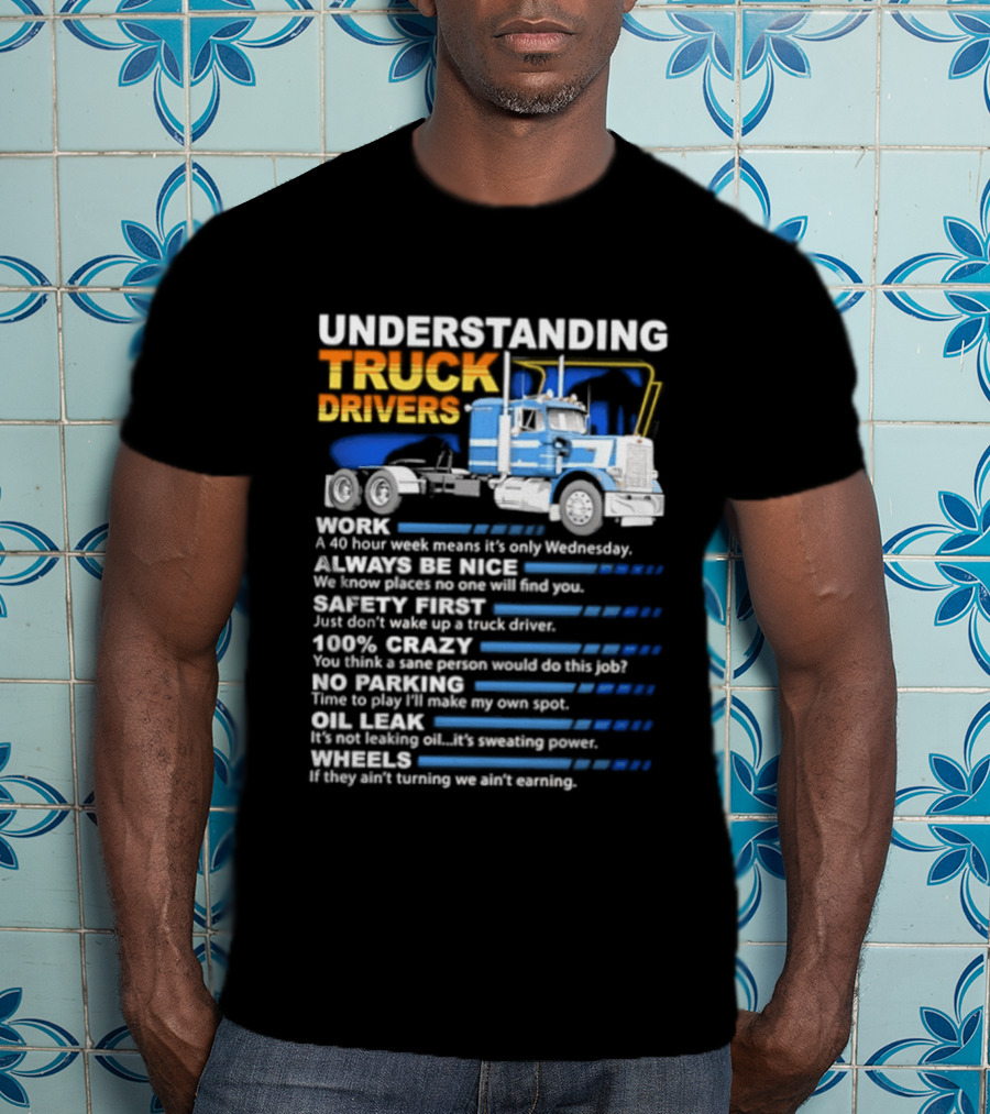 Understanding Truck Drivers Quotes Funny Trucker Humor Safety Crazy Mileage T-Shirt