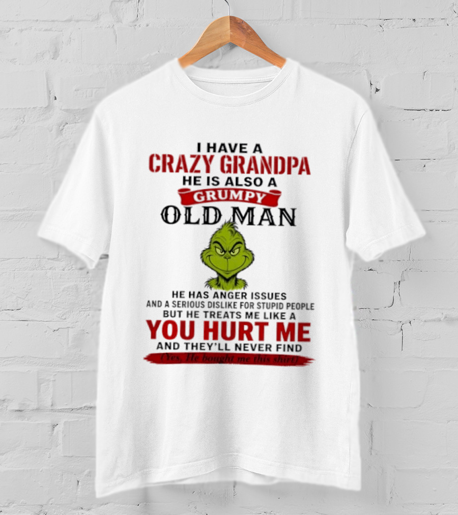 I Have A Crazy Grandpa He Is Also A Grumpy Old Man Grinch T-Shirt
