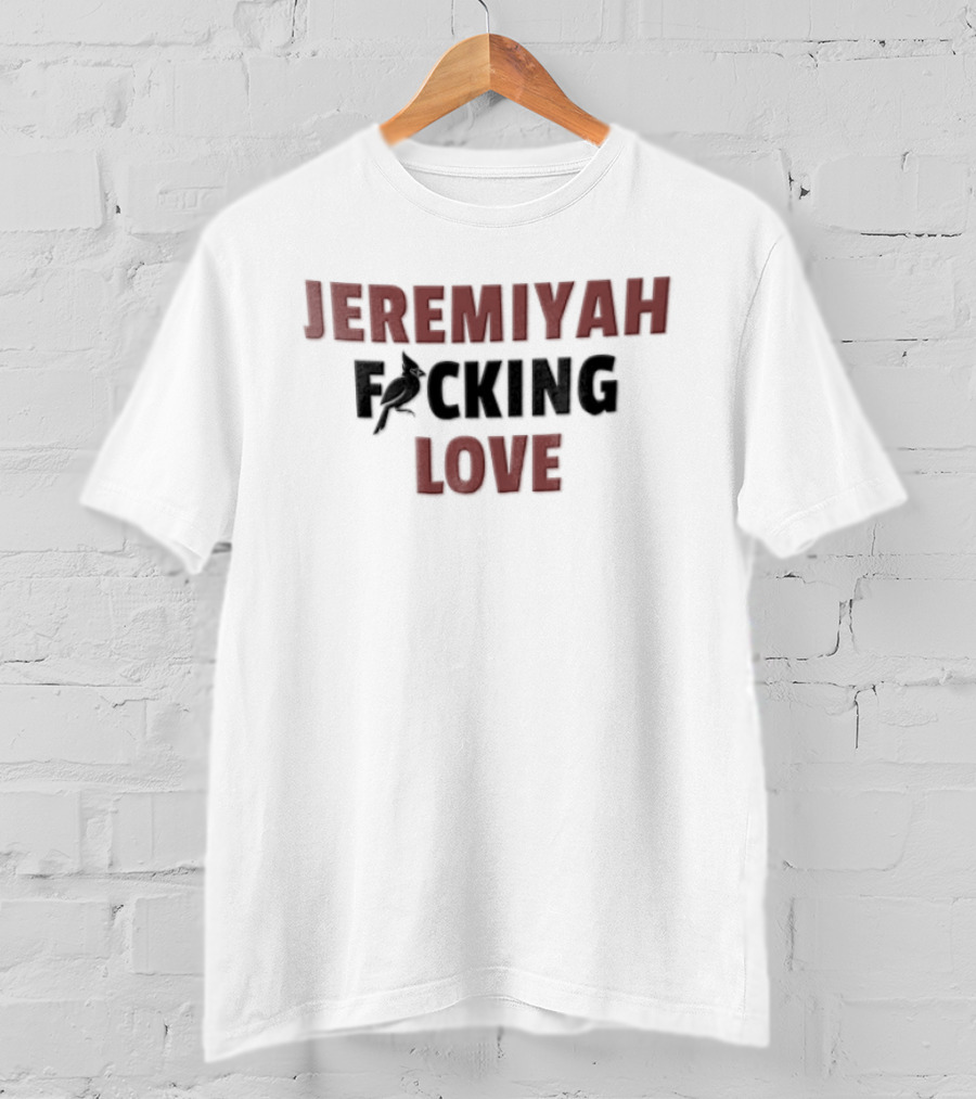 Jeremiyah Focking Love Cardinal Bird T-Shirt