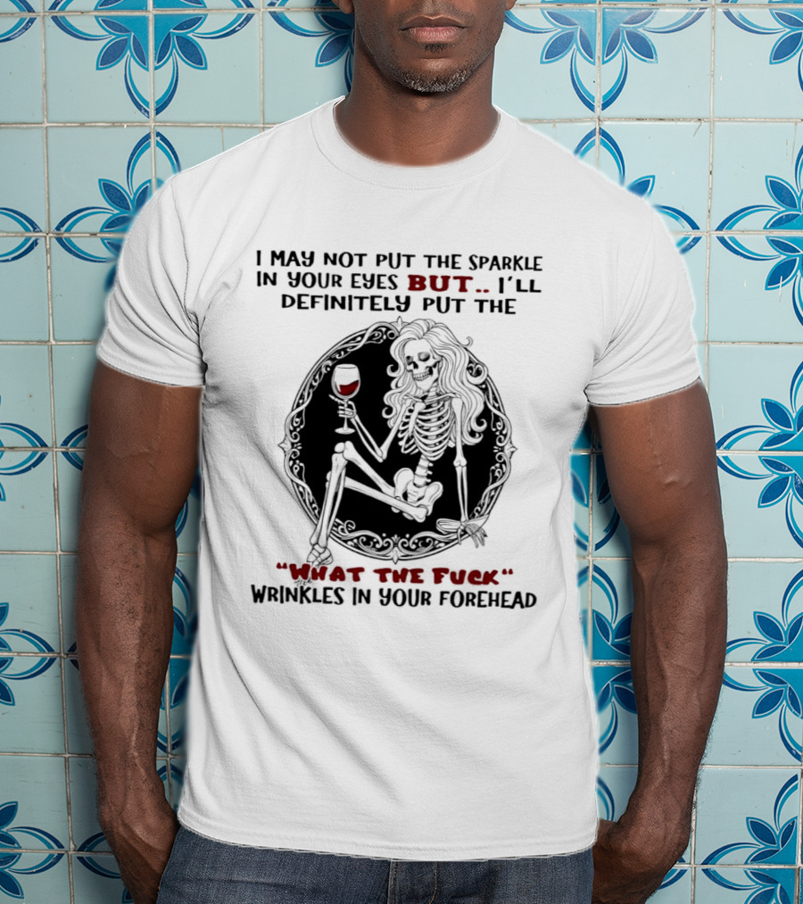 Skeleton Wrinkles What The Fuck Sparkle Eyes T-Shirt