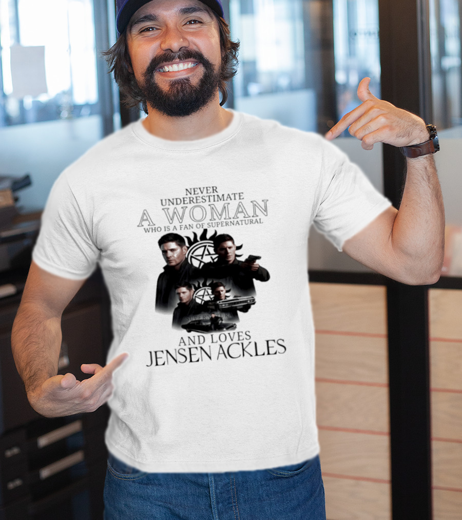 Never Underestimate A Woman Who Is A Fan Of Supernatural And Loves Jensen Ackles T-Shirt
