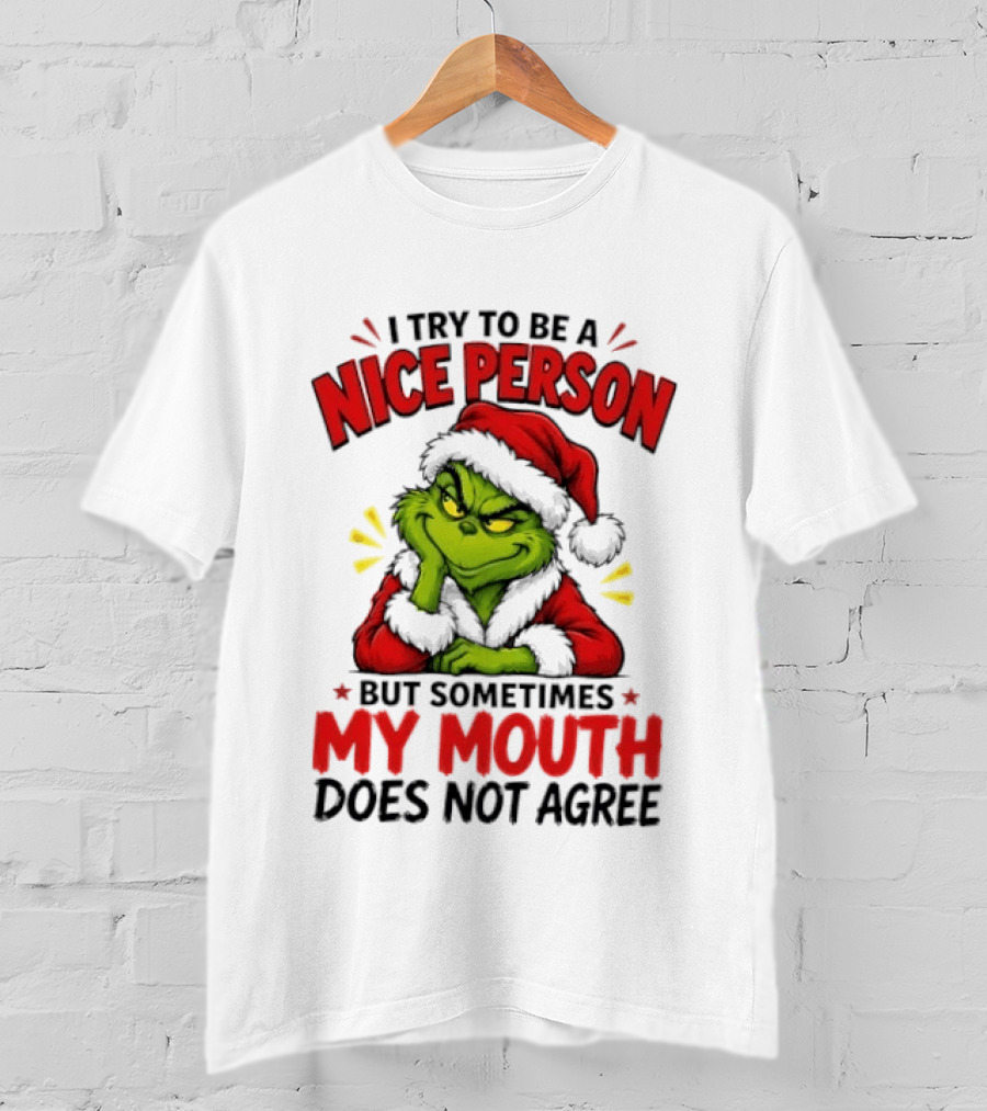 The Grinch I Try To Be A Nice Person Sometimes My Mouth Does Not Agree T-Shirt