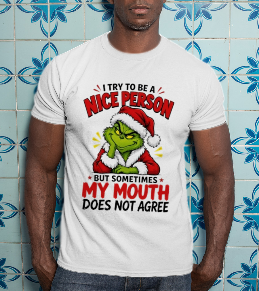The Grinch I Try To Be A Nice Person Sometimes My Mouth Does Not Agree T-Shirt