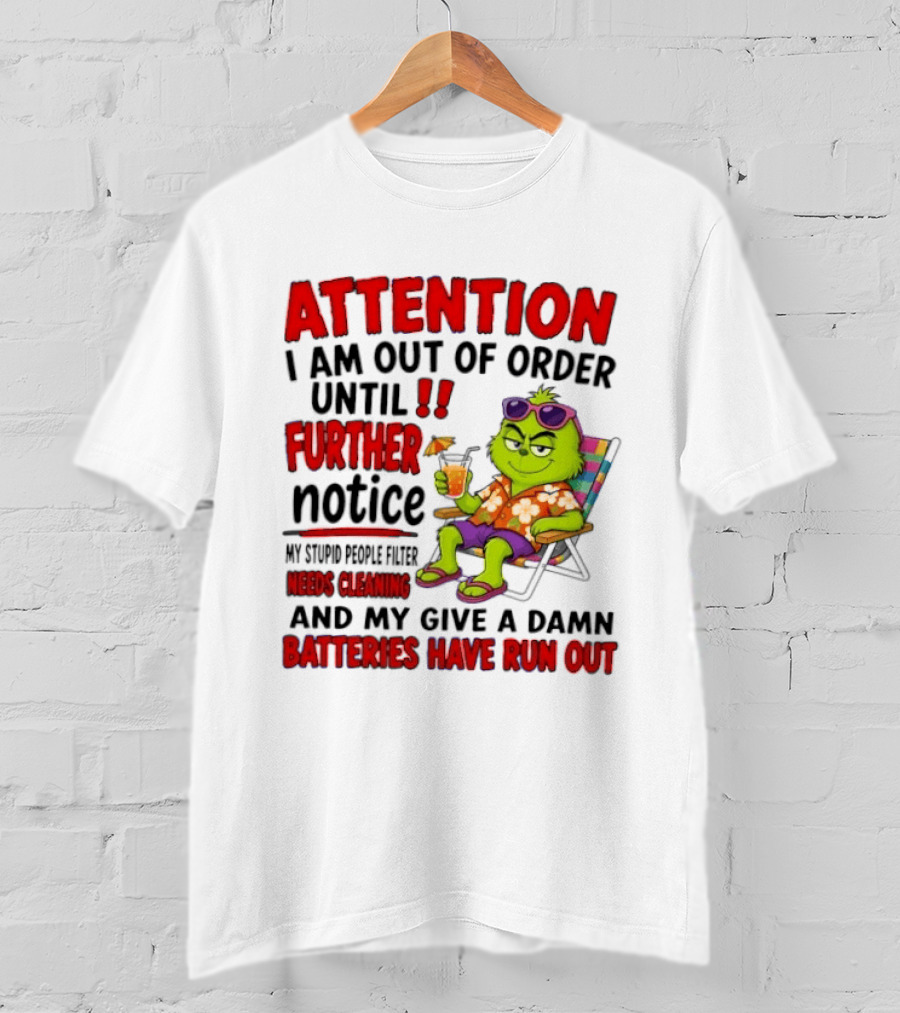 Attention I Am Out Of Order Until Further Notice Stupid People Filter Needs Cleaning Give A Damn Batteries Run Out T-Shirt