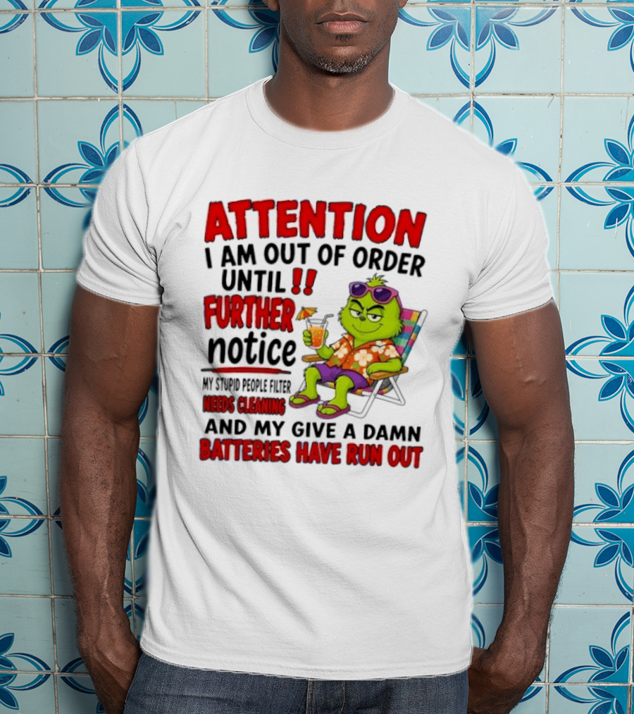 Attention I Am Out Of Order Until Further Notice Stupid People Filter Needs Cleaning Give A Damn Batteries Run Out T-Shirt