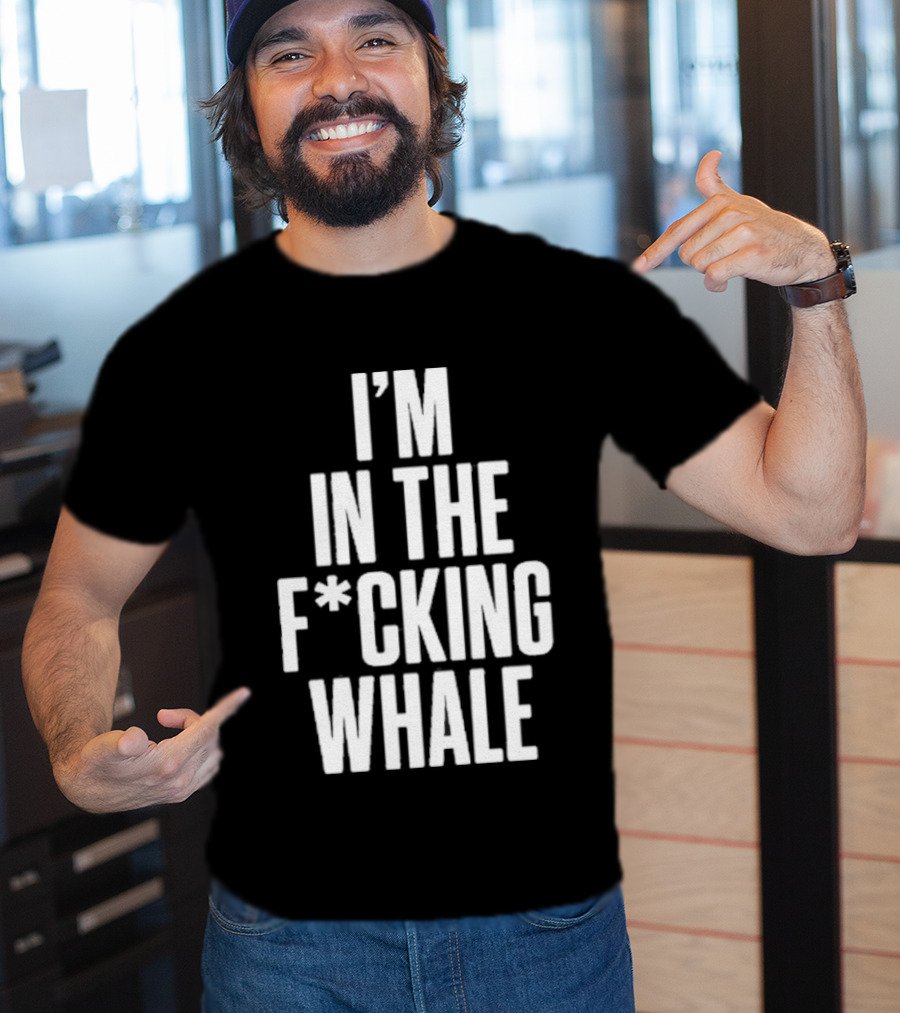 Josh Brolin I'm In The F*cking Whale T-Shirt