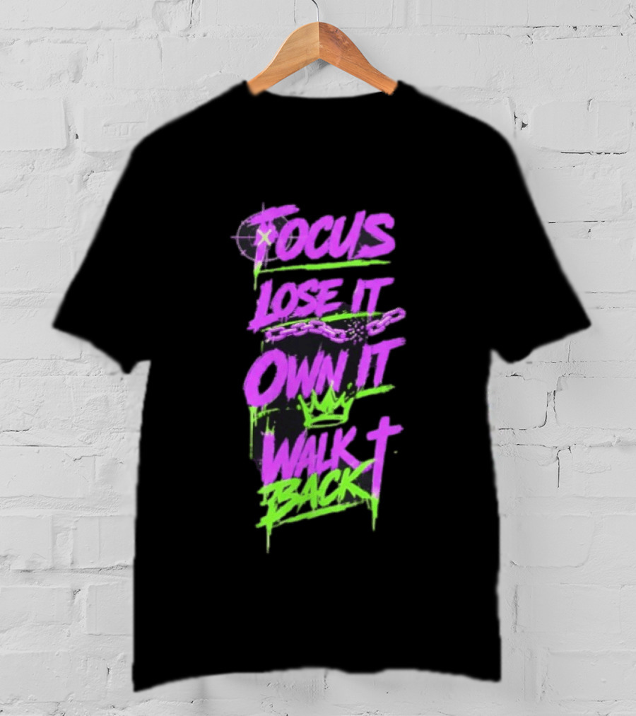 Focus Lose It Own It Walk Back Chains Crown Graffiti T-Shirt