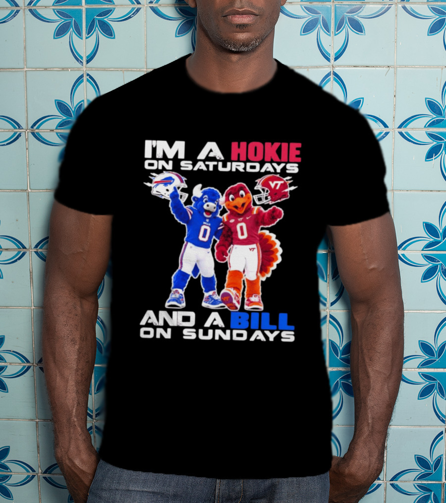 I'm A Hokie On Saturdays And A Bill On Sundays Virginia Tech Buffalo Bills Football Mascots T-Shirt