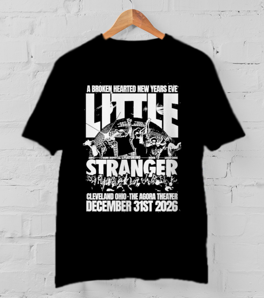 A Broken Hearted New Years Eve Little Stranger Cleveland Agora Theater December 31st 2026 T-Shirt