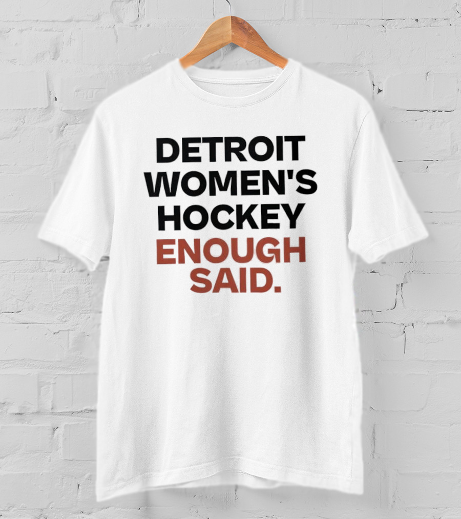 Detroit Women's Hockey Enough Said T-Shirt