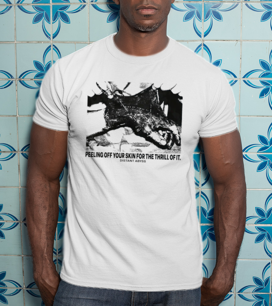 Peeling Off Your Skin For The Thrill Of It Distant Abyss Dragon Motif T-Shirt