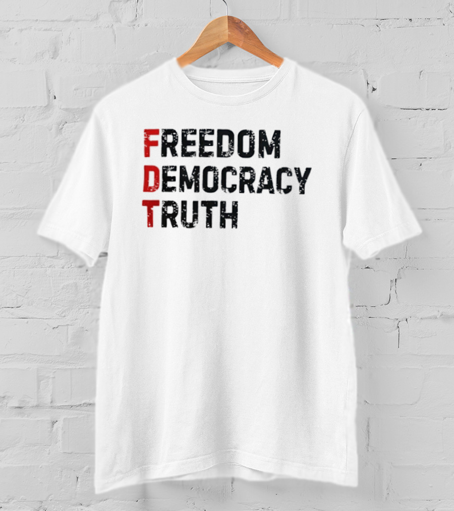 FDT Freedom Democracy Truth T-Shirt