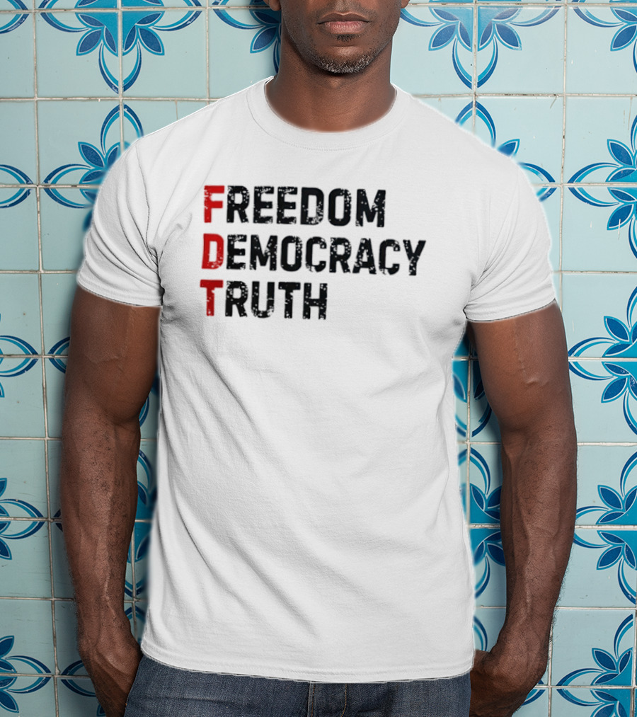 FDT Freedom Democracy Truth T-Shirt