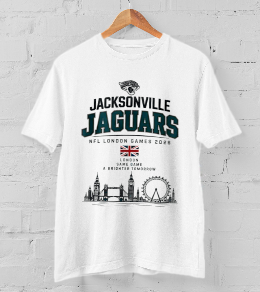 Jacksonville Jaguars NFL London Games 2026 London Same Game A Brighter Tomorrow T-Shirt