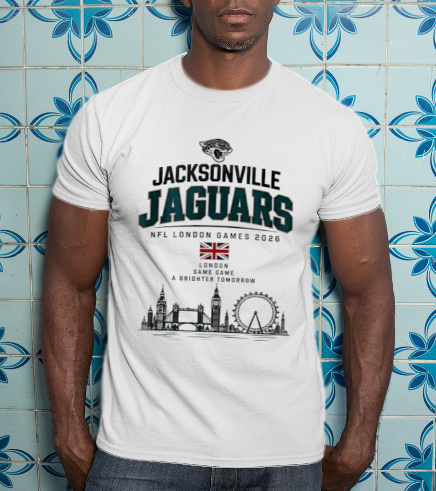 Jacksonville Jaguars NFL London Games 2026 London Same Game A Brighter Tomorrow T-Shirt