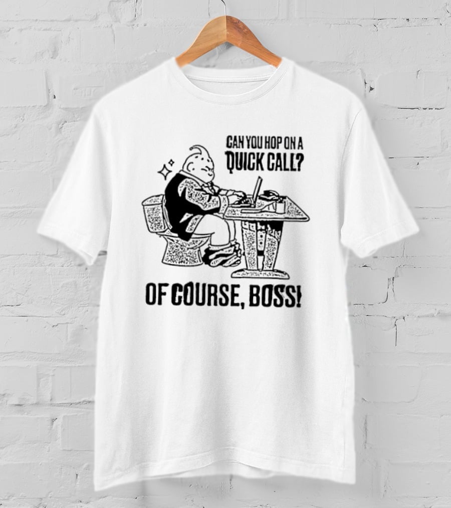 Majin Buu Can You Hop On A Quick Call Of Course Boss Office Humor T-Shirt