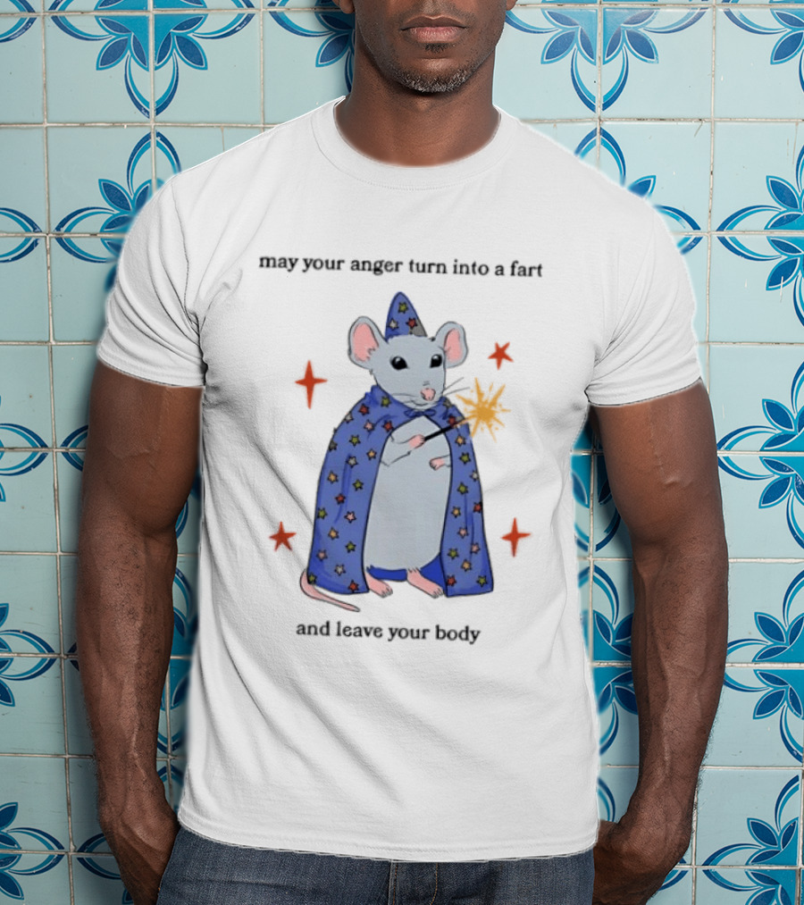 May Your Anger Turn Into A Fart Wizard Rat In Starry Cloak And Leave Your Body T-Shirt