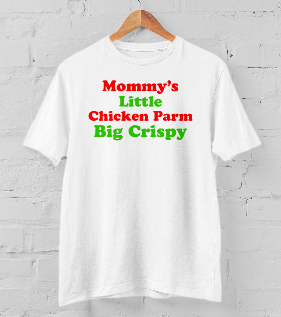 Mommy's Little Chicken Parm Big Crispy T-Shirt
