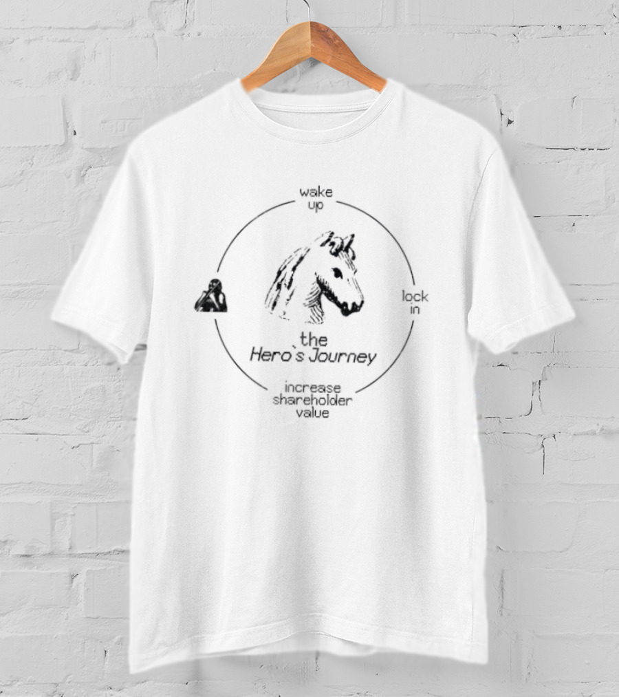 The Hero's Journey Wake Up Lock In Increase Shareholder Value Horse Symbol Cycle T-Shirt
