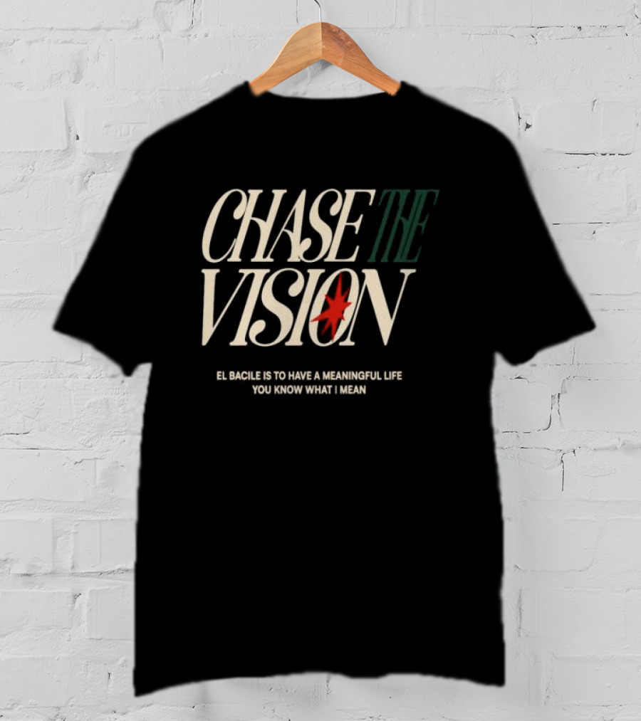 Chase The Vision Bloza Store Bold Inspirational Message T-Shirt