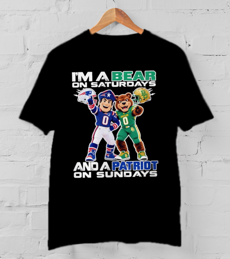 I'm A Bear On Saturdays And A Patriot On Sundays Baylor Patriots Football Mascots T-Shirt