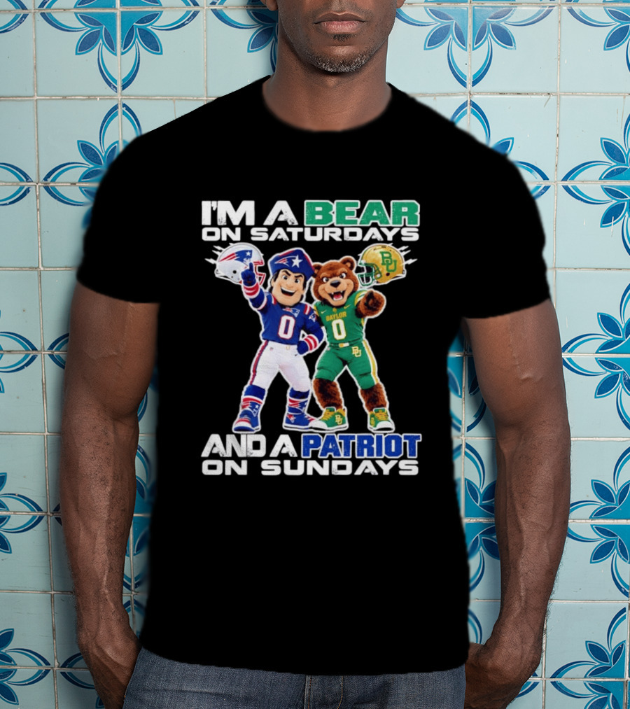 I'm A Bear On Saturdays And A Patriot On Sundays Baylor Patriots Football Mascots T-Shirt