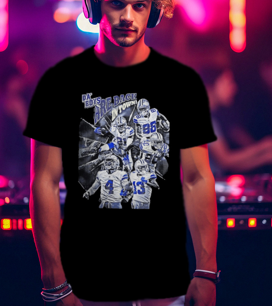 Dallas Cowboys Da' Boys Are Back In Town Football Players T-Shirt