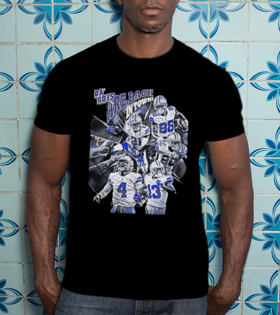Dallas Cowboys Da' Boys Are Back In Town Football Players T-Shirt