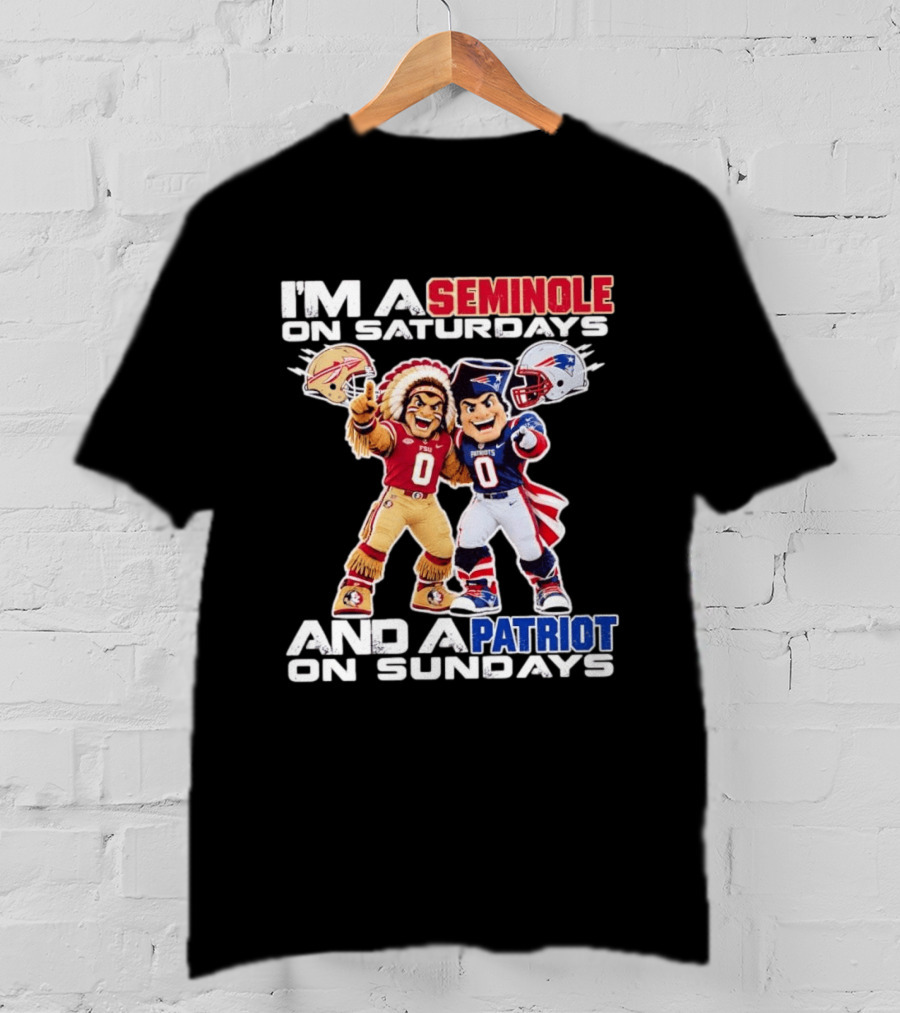I'm A Seminole On Saturdays And A Patriot On Sundays FSU And Patriots Football Mascots T-Shirt